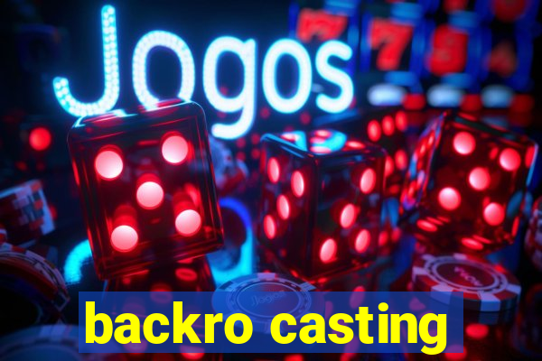 backro casting